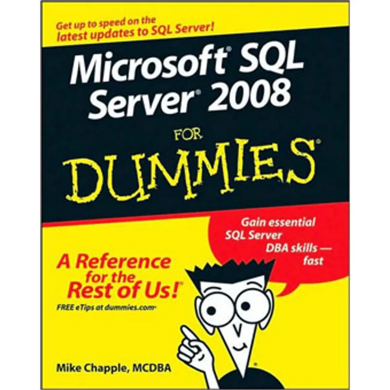 MICROSOFT SQL SERVER 2008 FOR DUMMIES