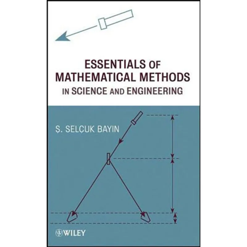 ESSENTIAL OF MATHEMATICAL METHODS IN SCIENCE AND ENGINEERING