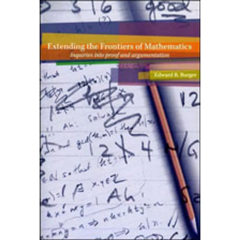 EXTENDING THE FRONTIERS OF MATHEMATICS - INQUIRIES INTO PROOF AND AUGMENTATION