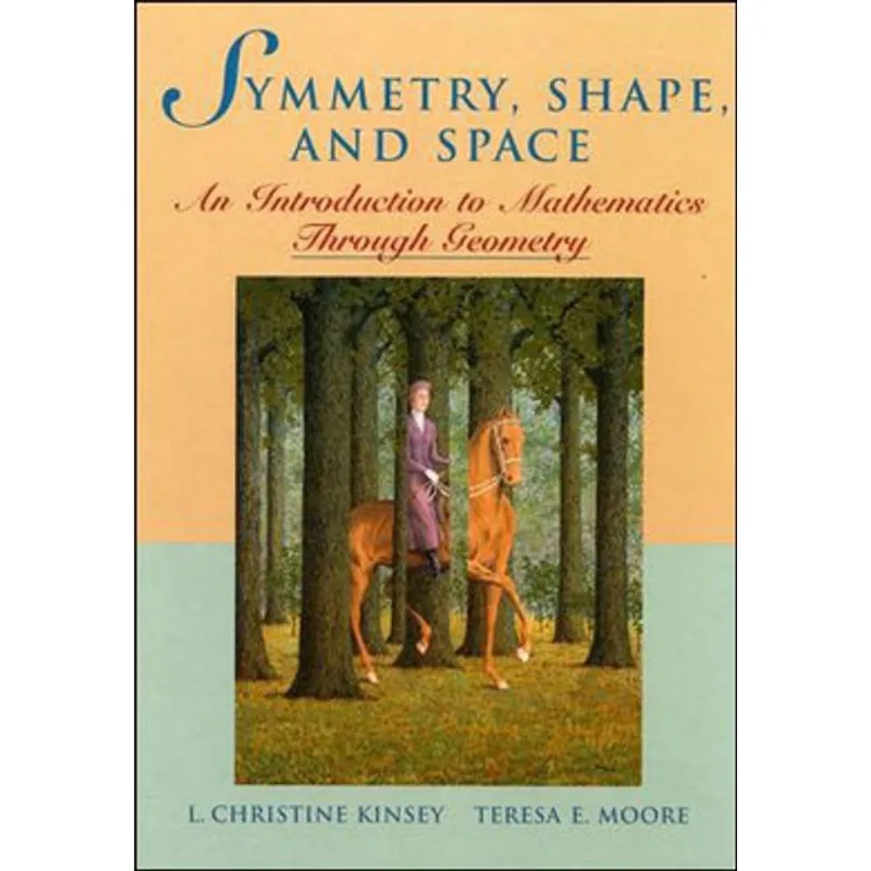 SYMMETRY, SHAPE, AND SPACE - AN INTRODUCTION TO MATHEMATICS THROUGH GEOMETRY