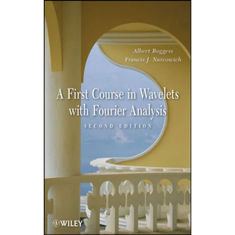 FIRST COURSE IN WAVELETS WITH FOURIER ANALYSIS, A
