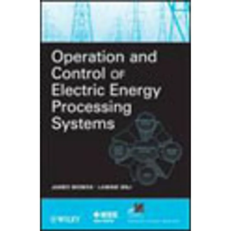 OPERATION AND CONTROL OF ELECTRIC ENERGY PROCESSING SYSTEMS