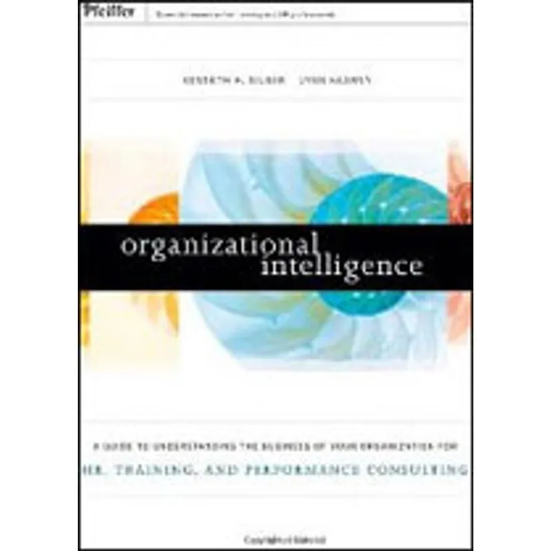 ORGANIZATIONAL INTELLIGENCE - A GUIDE TO UNDERSTANDING THE BUSINESS OF YOUR ORGANIZATION