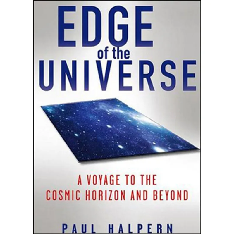 EDGE OF THE UNIVERSE - A VOYAGE TO THE COSMIC HORIZON AND BEYOND