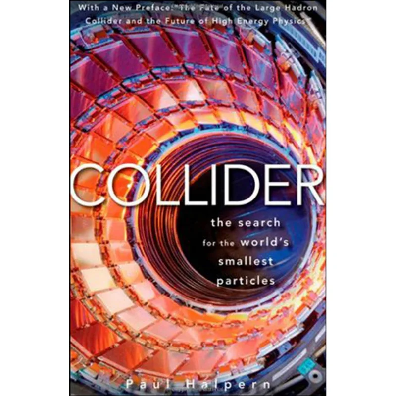 COLLIDER - THE SEARCH FOR THE WORLD'S SMALLEST PARTICLES
