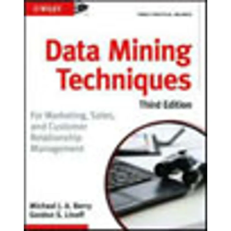 DATA MINING TECHNIQUES - FOR MARKETING, SALES, AND CUSTOMER RELATIONSHIP MANAGEMENT