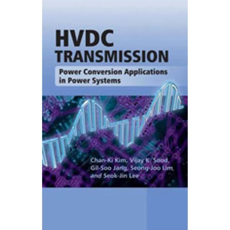 HVDC TRANSMISSION - POWER CONVERSION APPLICATIONS IN POWER SYSTEMS
