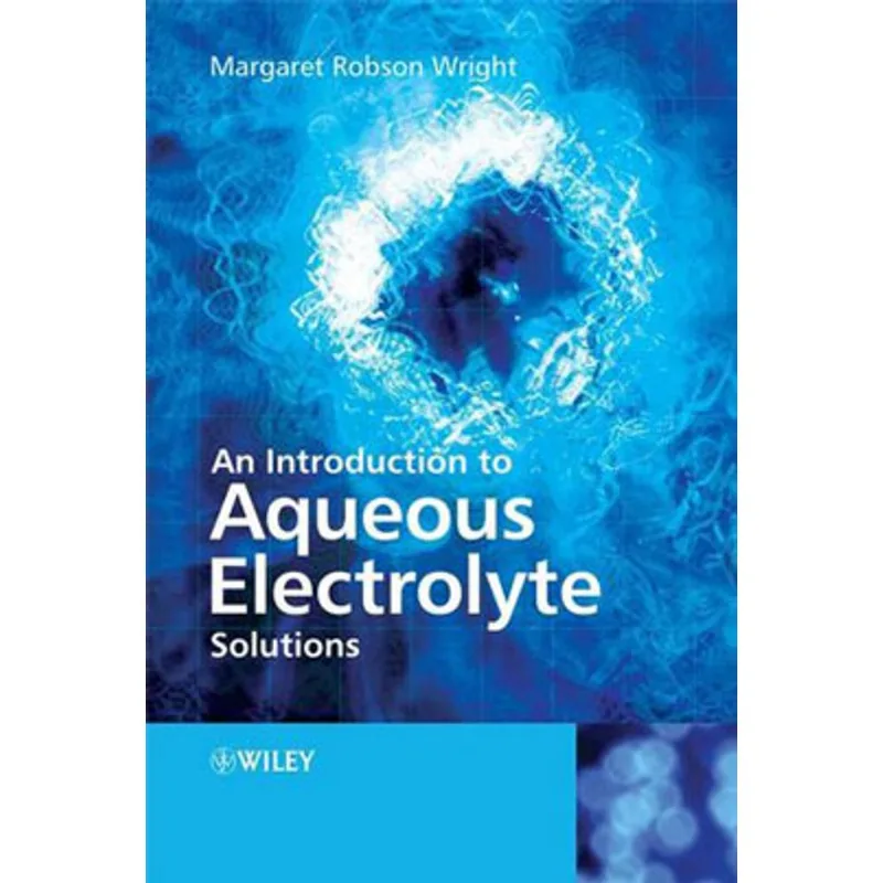 INTRODUCTION TO AQUEOUS ELECTROLYTE SOLUTIONS, AN