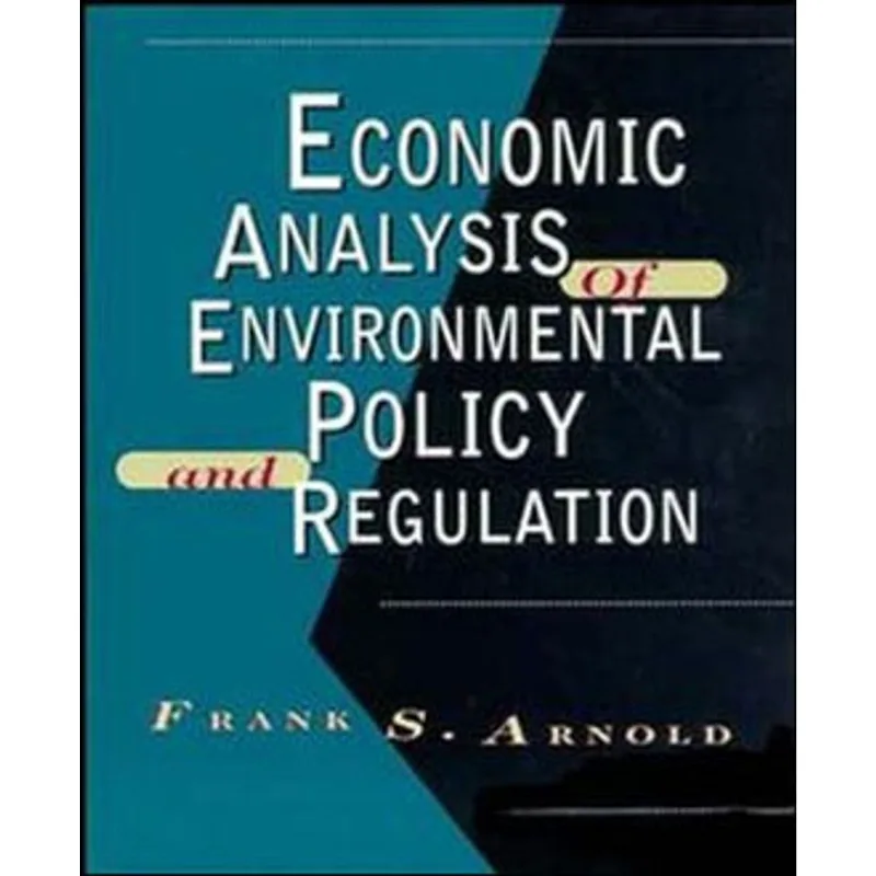 ECONOMIC ANALYSIS OF ENVIRONMENTAL POLICY AND REGULATION