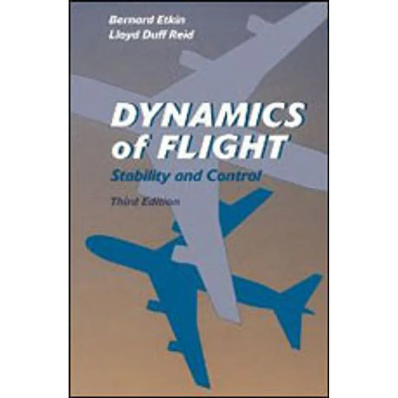 DYNAMICS OF FLIGHT - STABILITY AND CONTROL