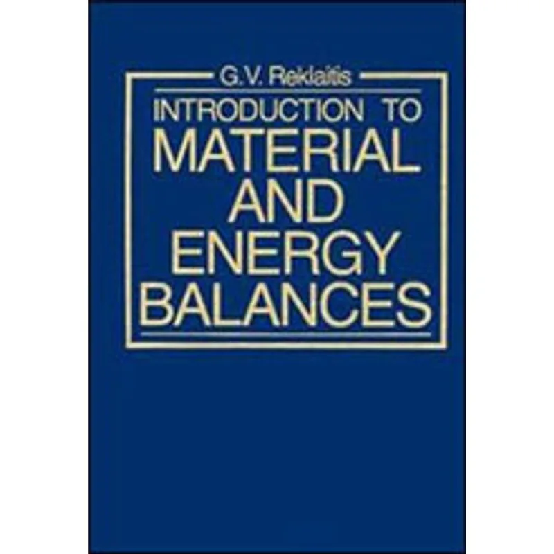 INTRODUCTION TO MATERIAL AND ENERGY BALANCES