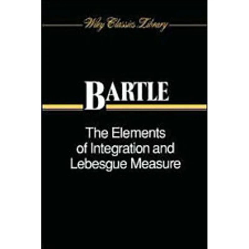 ELEMENTS OF INTEGRATION AND LEBESGUE MEASURE, THE