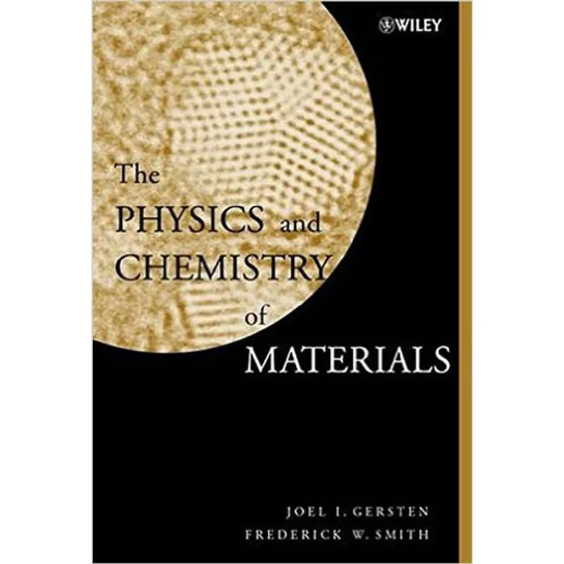 THE PHYSICS AND CHEMISTRY OF MATERIALS