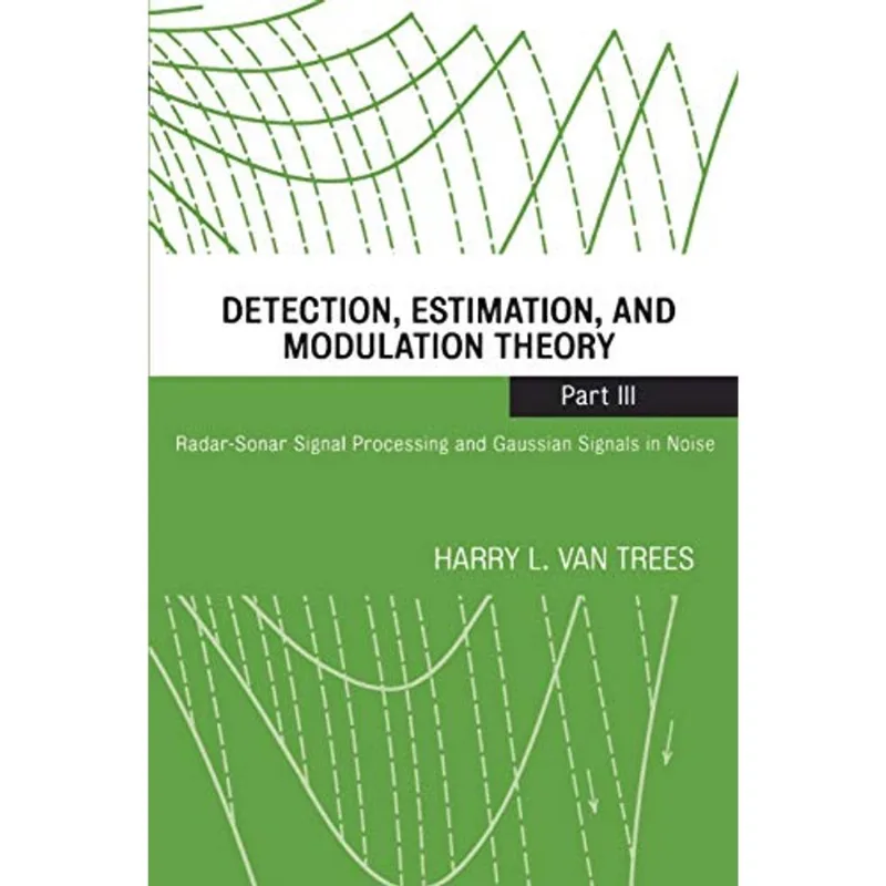 DETECTION, ESTIMATION AND MODOLATION THEORY - PART III - RADAR-SONAR SIGNAL PROCESSING AND GAUSSIAN