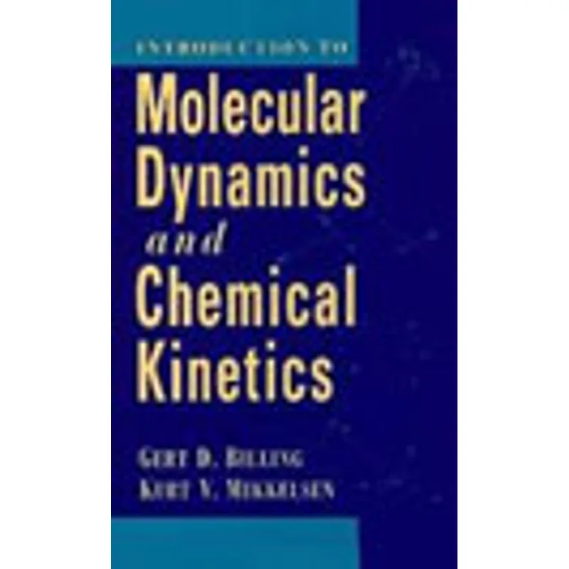 INTRODUCTION TO MOLECULAR DYNAMICS AND CHEMICAL KINETICS
