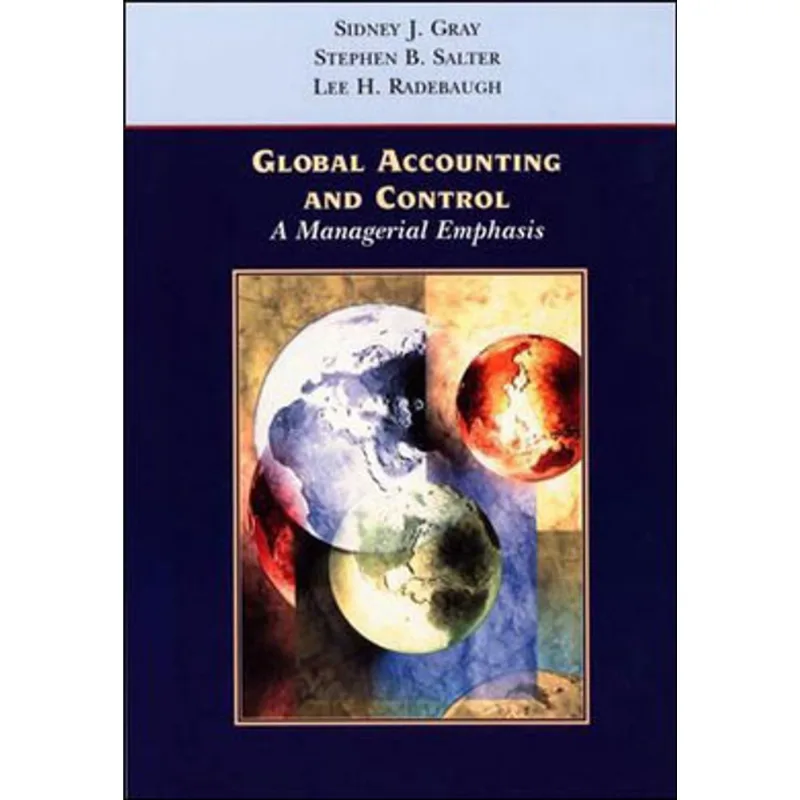 GLOBAL ACCOUNTING AND CONTROL - A MANAGERIAL EMPHASIS