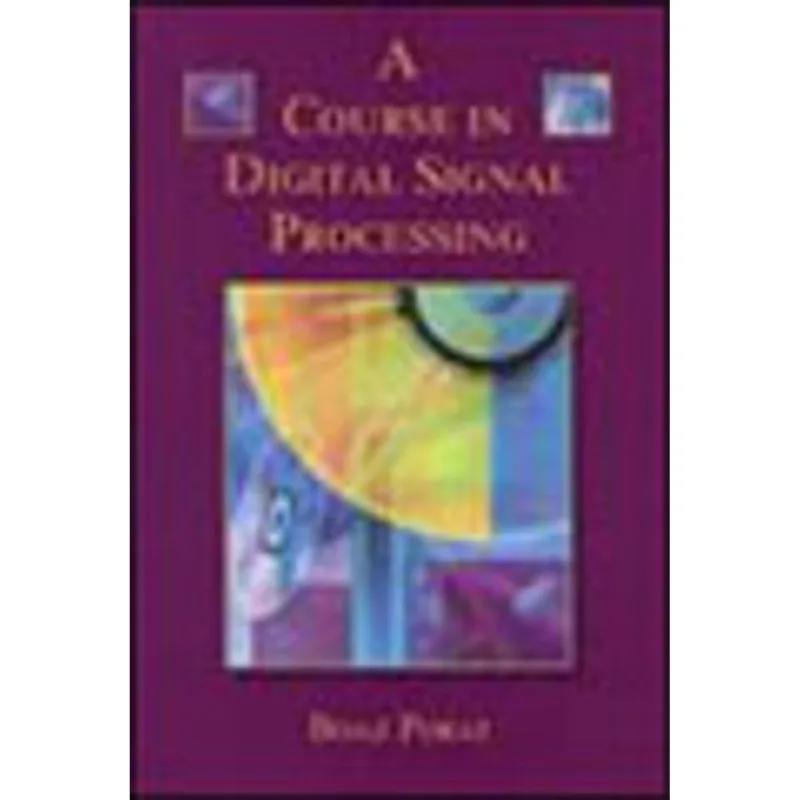 COURSE IN DIGITAL SIGNAL PROCESSING, A