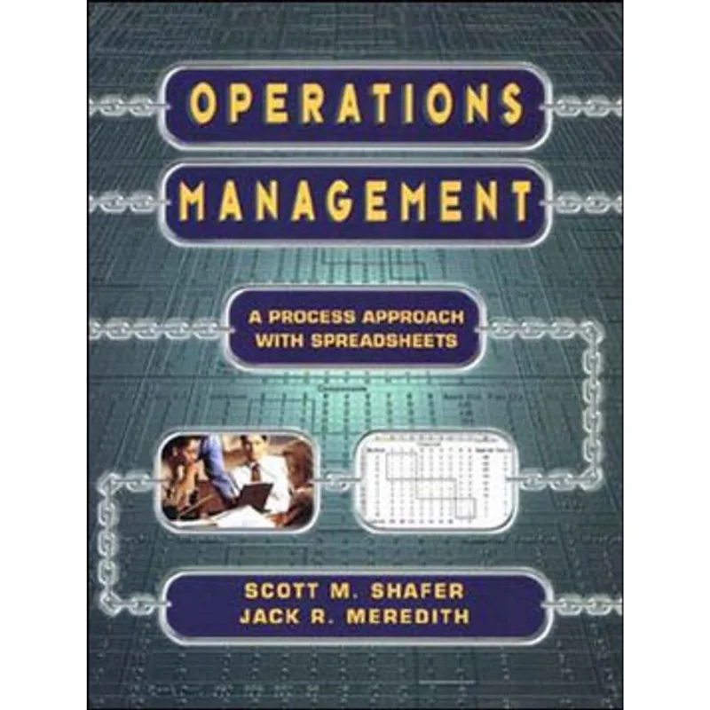 OPERATIONS MANAGEMENT - A PROCESS-BASED APPROACH WITH SPREADSHEETS