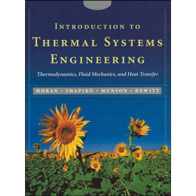 INTRODUCTION TO THERMAL SYSTEMS ENGINEERING - THERMODYNAMICS, FLUID MECHANICS, AND HEAT TRANSFER