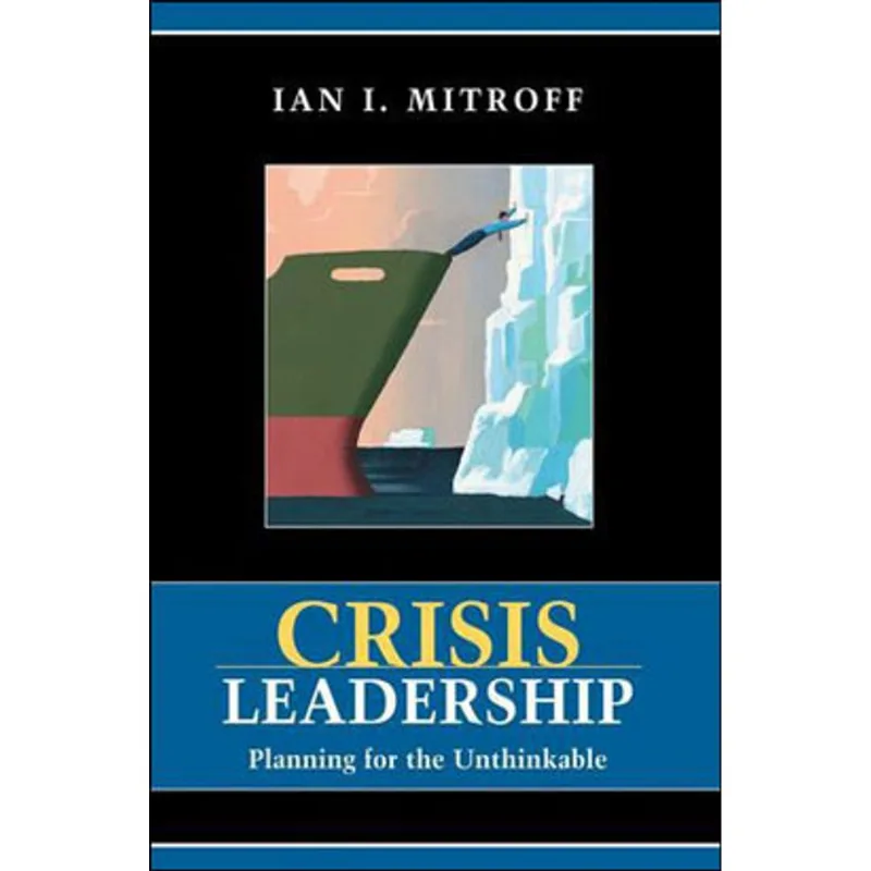 CRISIS LEADERSHIP - PLANNING FOR THE UNTHINKABLE