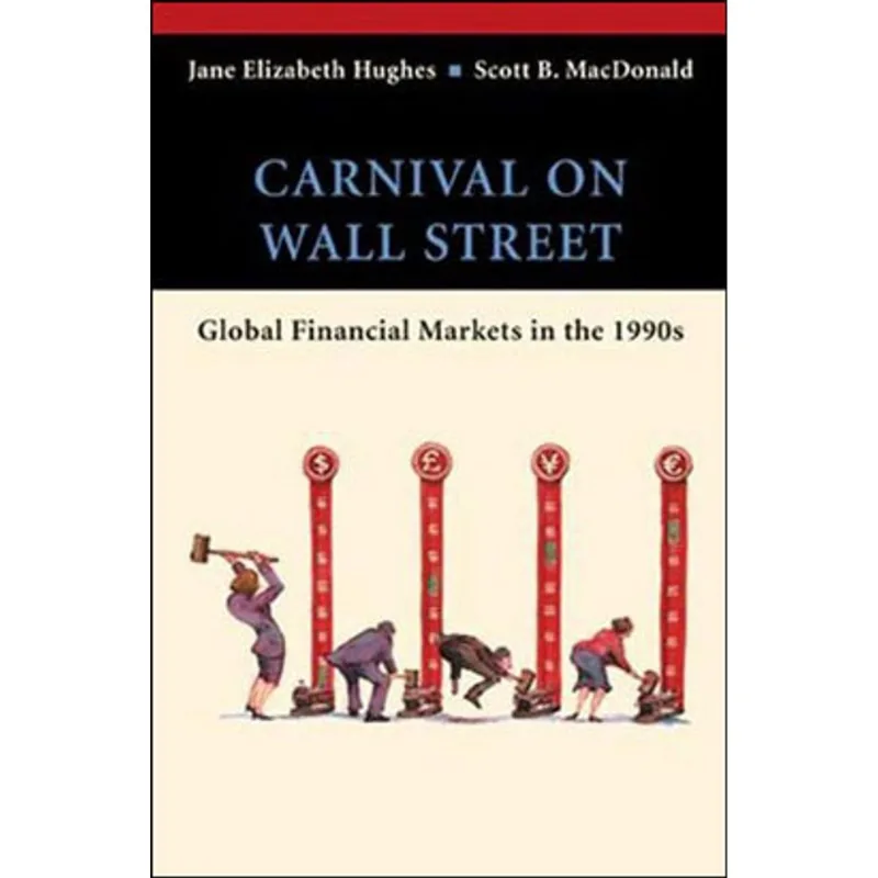 CARNIVAL ON WALL STREET - GLOBAL FINANCIAL MARKETS IN THE 1990'S