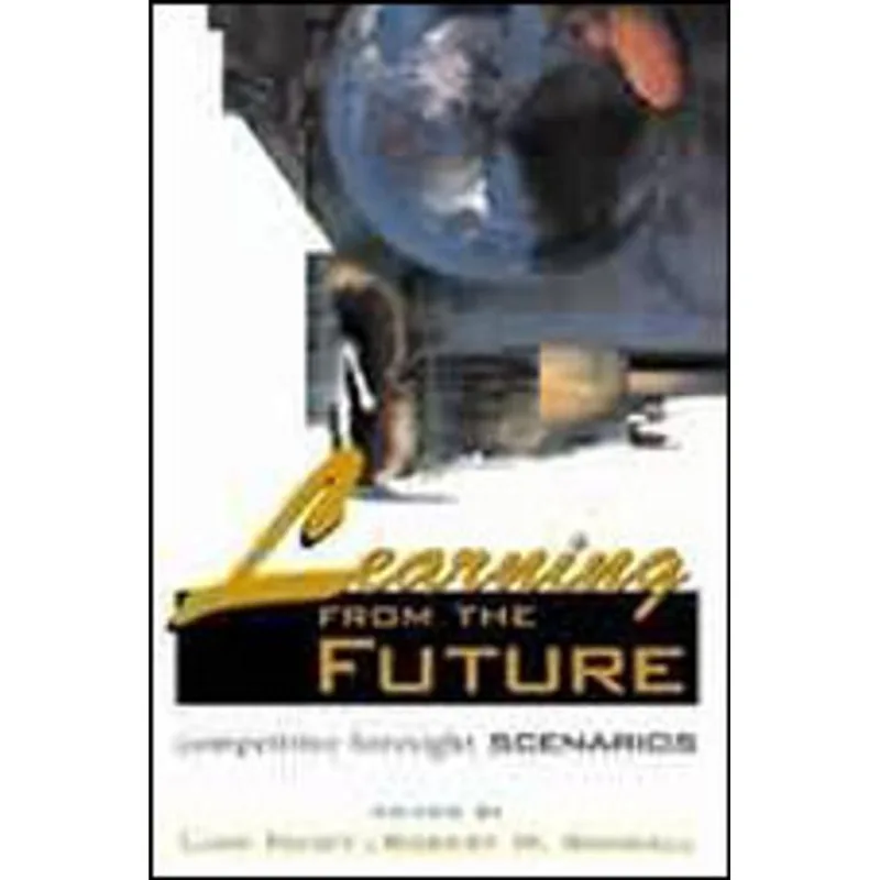 LEARNING FROM THE FUTURE - COMPETITIVE FORSIGHT SCENARIOS