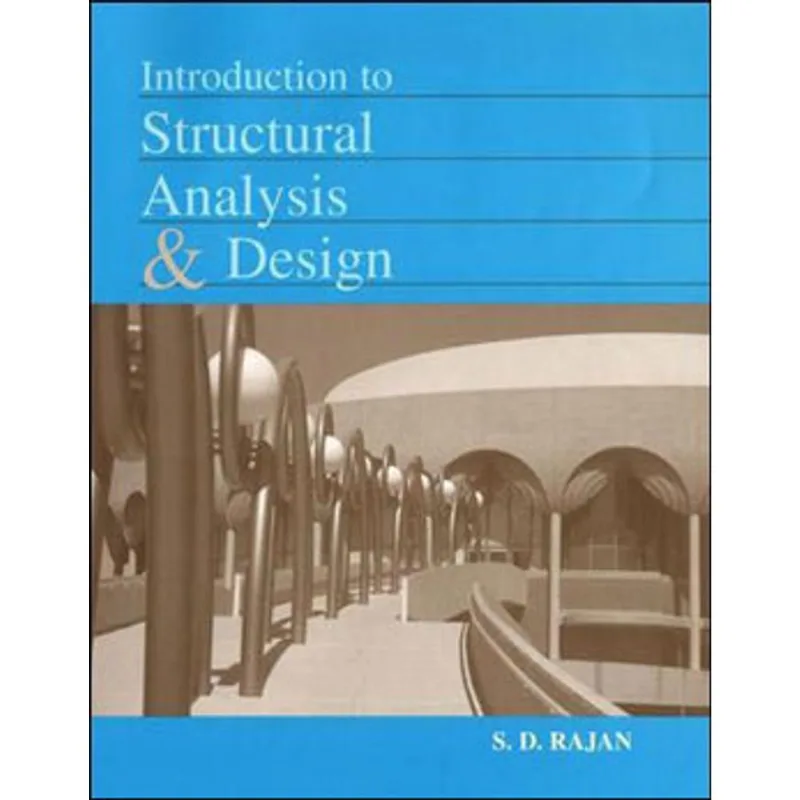 INTRODUCTION TO STRUCTURAL ANALYSIS AND DESIGN