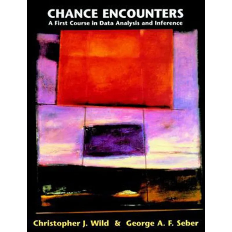 CHANCE ENCOUNTERS - A FIRST COURSE IN DATA ANALYSIS