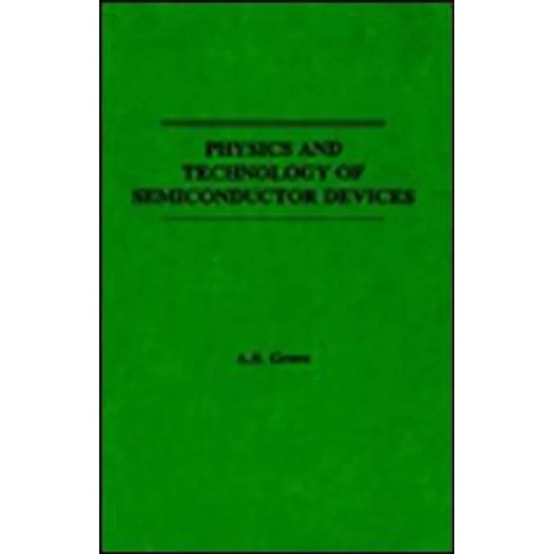 PHYSICS AND TECHNOLOGY OF SEMICONDUCTOR DEVICES