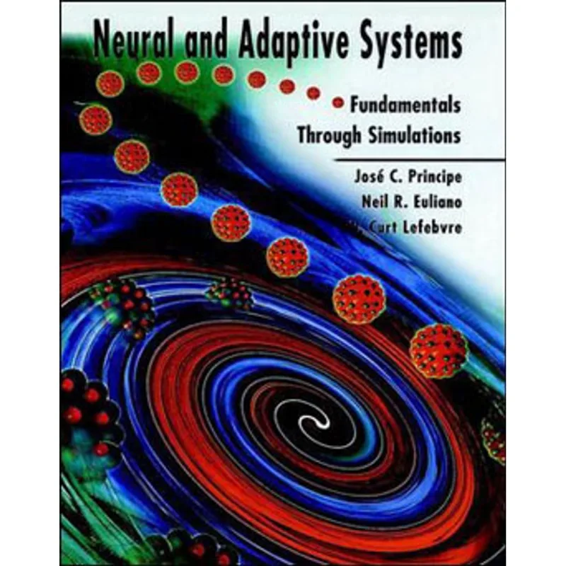 NEURAL AND ADAPTIVE SYSTEMS - FUNDAMENTALS THROUGH