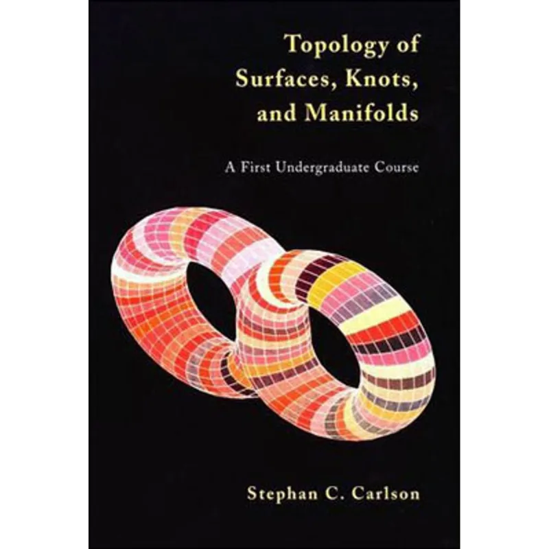 TOPOLOGY OF SURFACES, KNOTS, AND MANIFOLDS