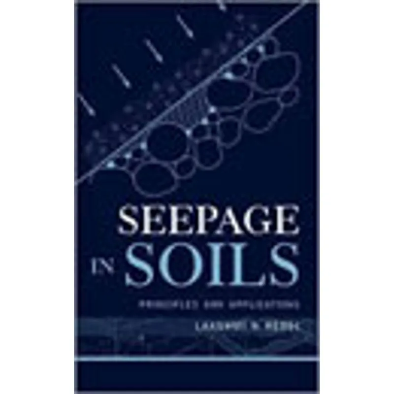 SEEPAGE IN SOILS - PRINCIPLES AND APPLICATIONS