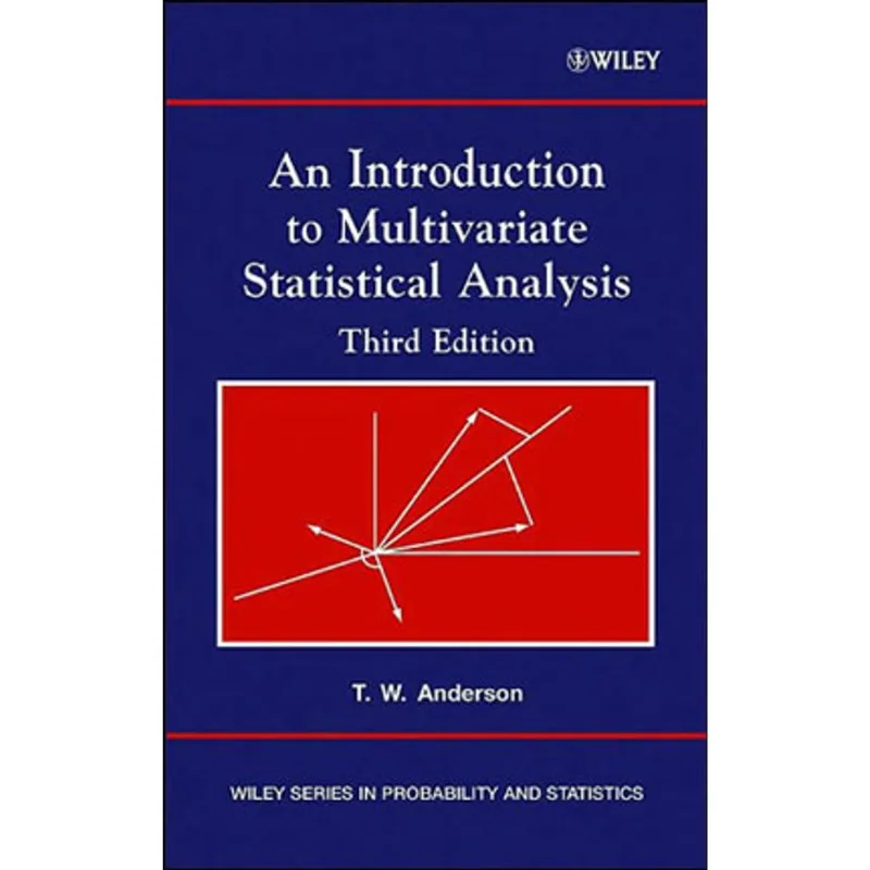 INTRODUCTION TO MULTIVARIATE STATISTICAL ANALYSIS, AN