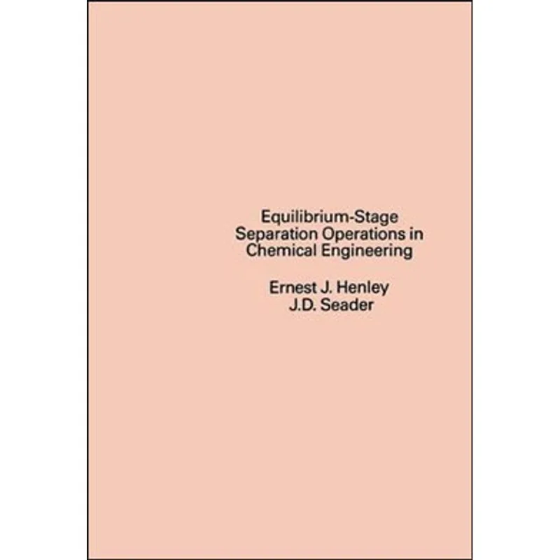 EQUILIBRIUM-STAGE SEPARATION OPERATIONS IN CHEMICAL ENGINEERING