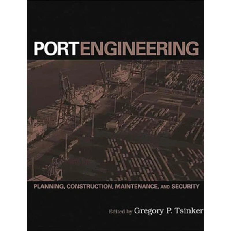 PORT ENGINEERING - PLANNING, CONSTRUCTION, MAINTENANCE, AND SECURITY