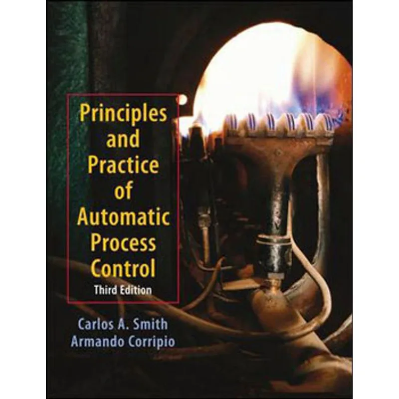 PRINCIPLES AND PRACTICES OF AUTOMATIC PROCESS CONTROL