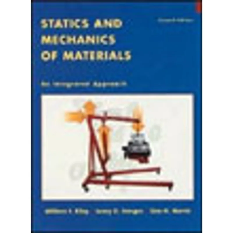 STATICS AND MECHANICS OF MATERIALS: AN INTEGRATED
