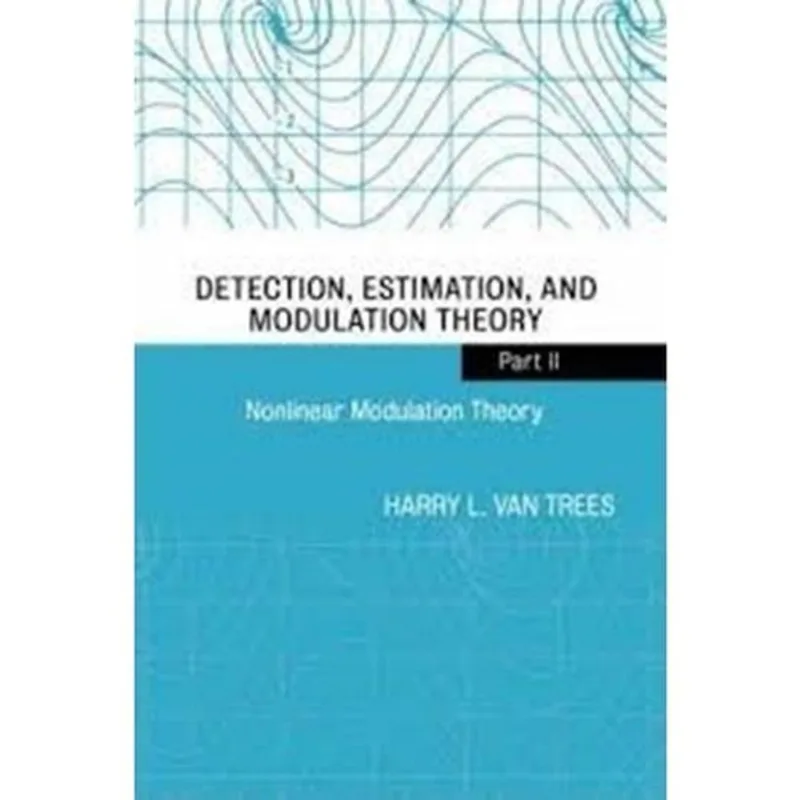 DETECTION, ESTIMATION ANS MODULATION THEORY - PART II - NONLINEAR MODULATION THEORY