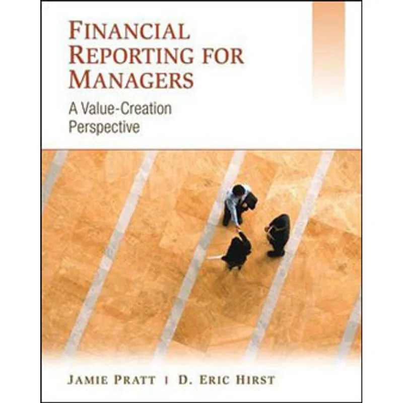 FINANCIAL REPORTING FOR MANAGERS - A VALUE-CREATION PERSPERCTIVE