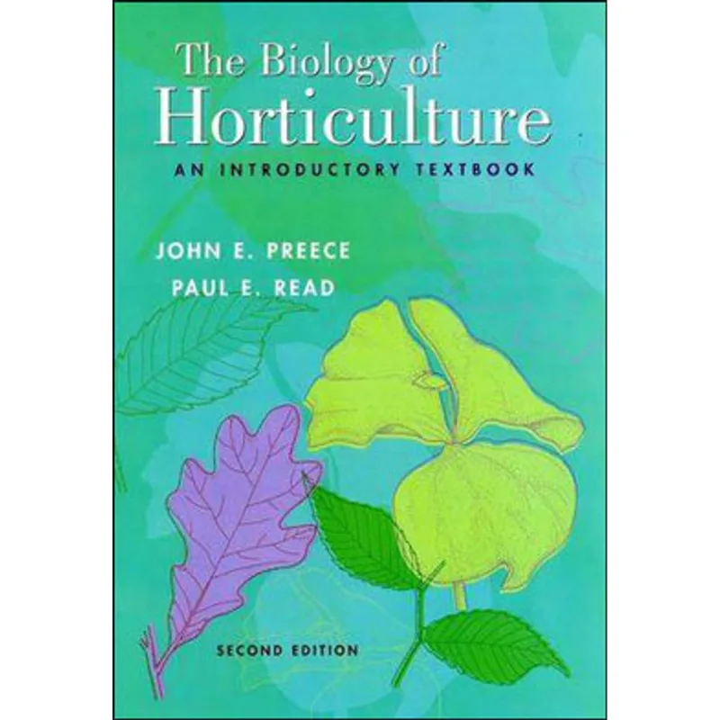 BIOLOGY OF HORTICULTURE, THE - AN INTRODUCTORY TEXTBOOK