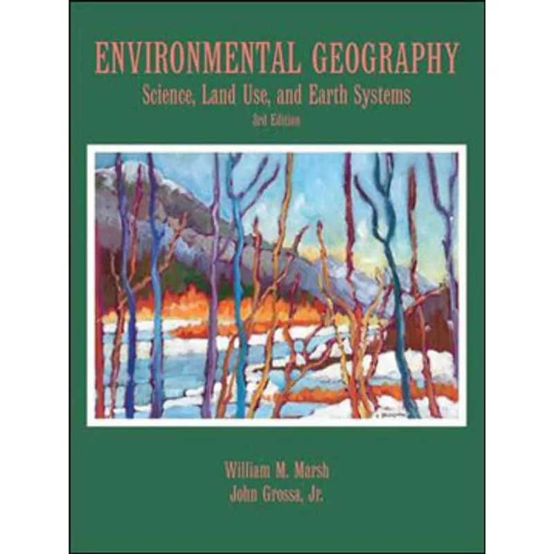 ENVIRONMENTAL GEOGRAPHY - SCIENCE, LAND USE AND EARTH SYSTEMS