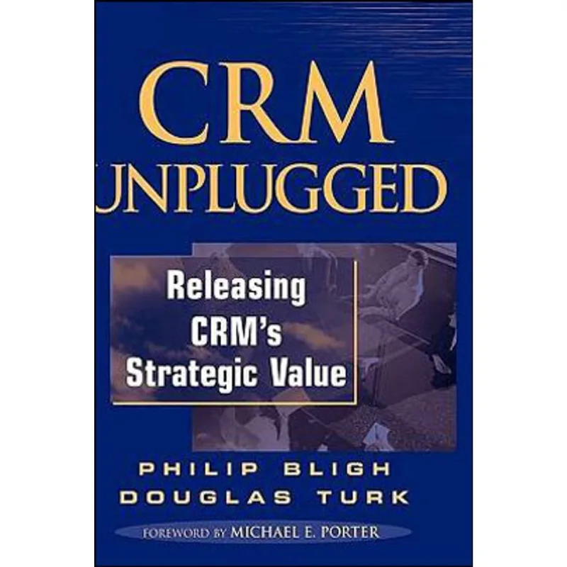 CRM UNPLUGGED - RELEASING CRM´S STRATEGIC VALUE