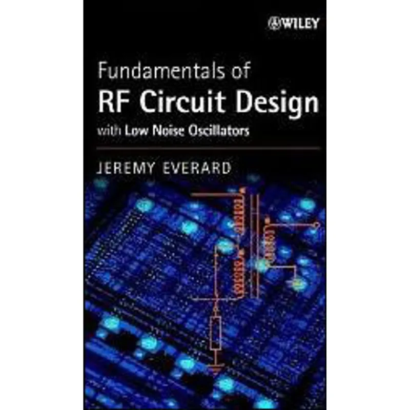 FUNDAMENTALS OF RF CIRCUIT DESIGN - WITH LOW NOISE OSCILATORS