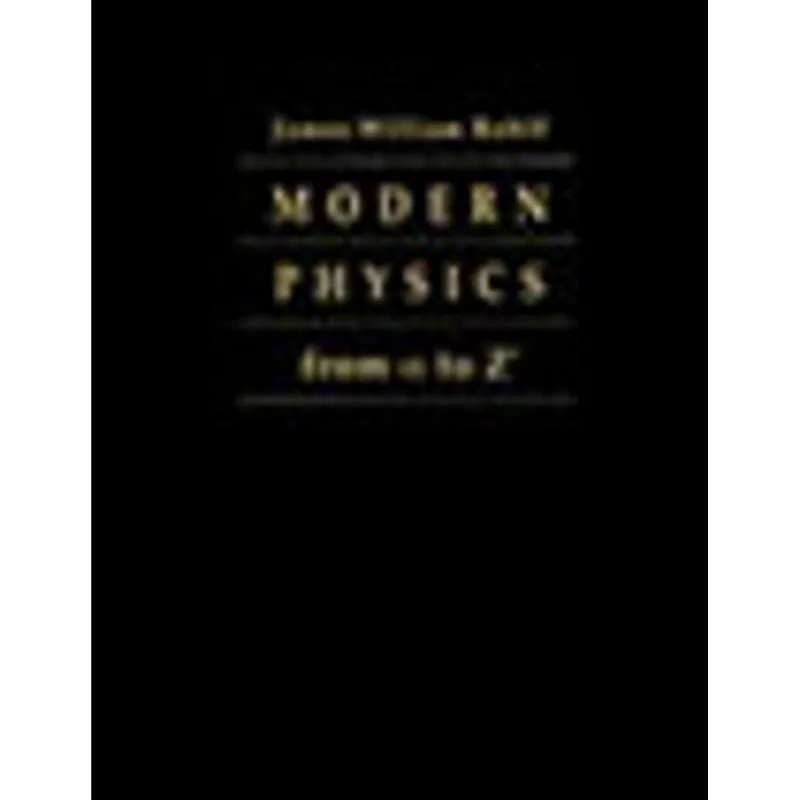 MODERN PHYSICS FROM A TO Z