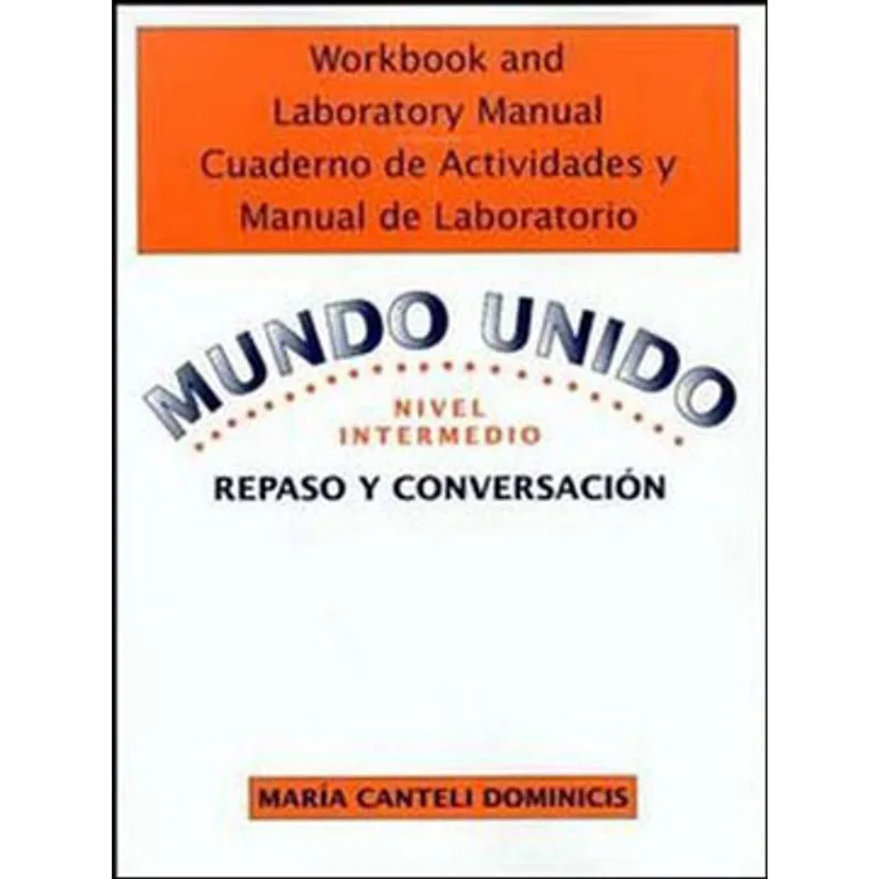 MUNDO UNIDO - LECTURA Y ESCRITURA - WORKBOOK, LABORATORY MANUAL