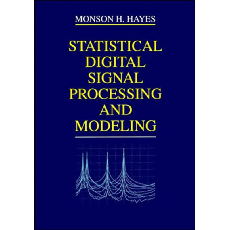 STATISTICAL DIGITAL SIGNAL PROCESSING AND MODELING