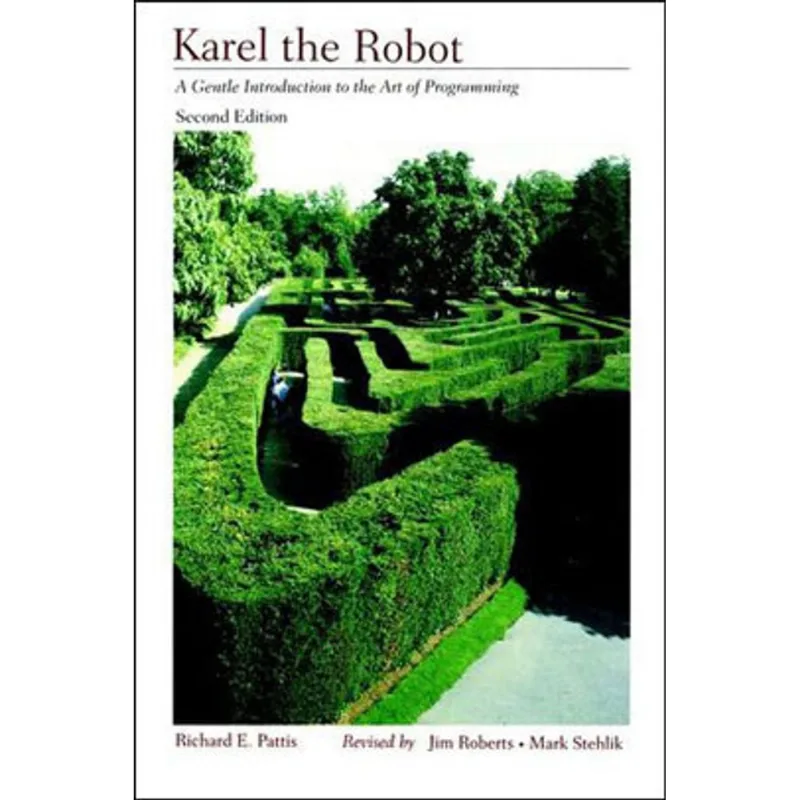 KAREL THE ROBOT - A GENTLE INTRODUCTION TO THE ARTE OF PROGRAMMING