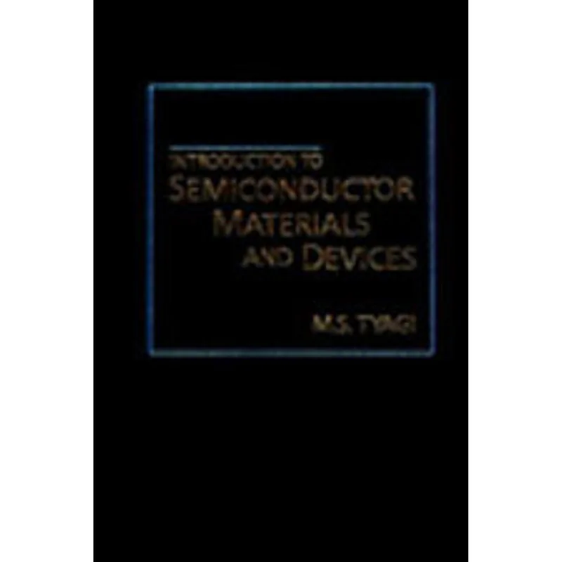 INTRODUCTION TO SEMICONDUCTOR MATERIALS AND DEVICES