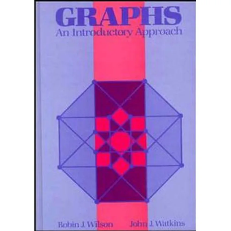 GRAPHS - AN INTRODUCTORY APPROACH - A FIRST COURSE IN DISCRETE MATHEMATICS