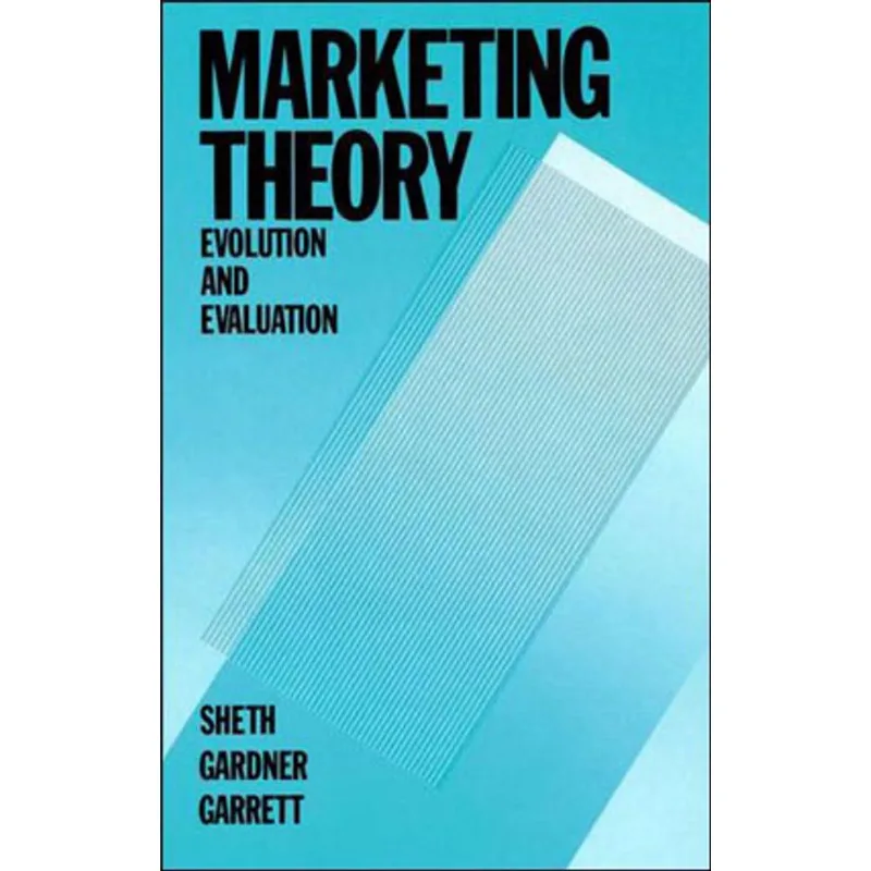 MARKETING THEORY - EVOLUTION AND EVALUATION